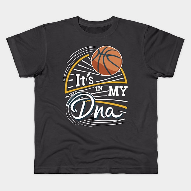 "It's in my DNA" - Basketball Sports Hoops Lover Kids T-Shirt by stickercuffs